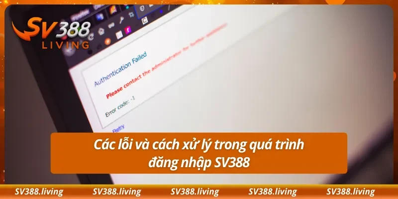Các lỗi và cách xử lý trong quá trình đăng nhập SV388