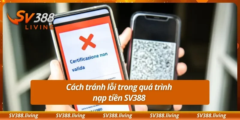 Cách tránh lỗi trong quá trình nạp tiền SV388