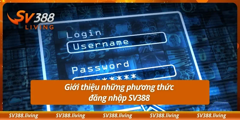 Giới thiệu những phương thức đăng nhập SV388