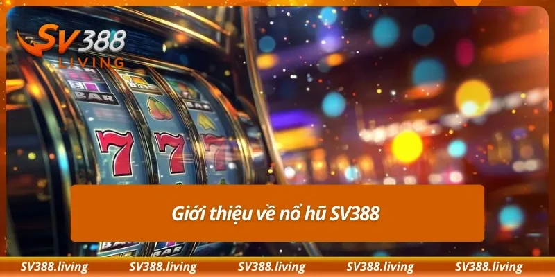 Giới thiệu về nổ hũ SV388