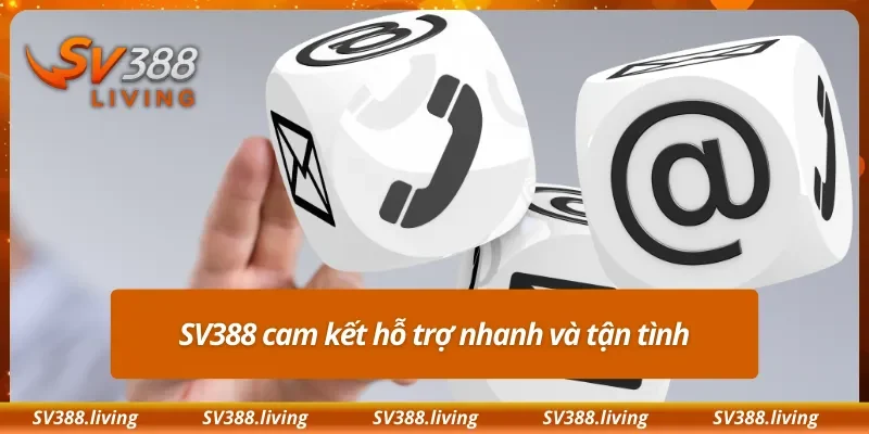 SV388 cam kết hỗ trợ nhanh và tận tình