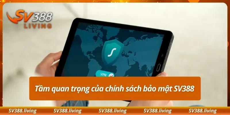 Tầm quan trọng của chính sách bảo mật SV388