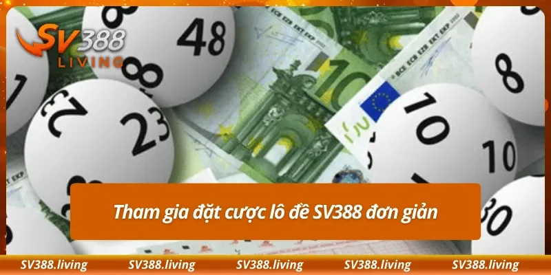 Tham gia đặt cược lô đề SV388 đơn giản