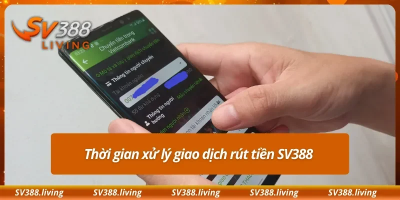 Thời gian xử lý giao dịch rút tiền SV388